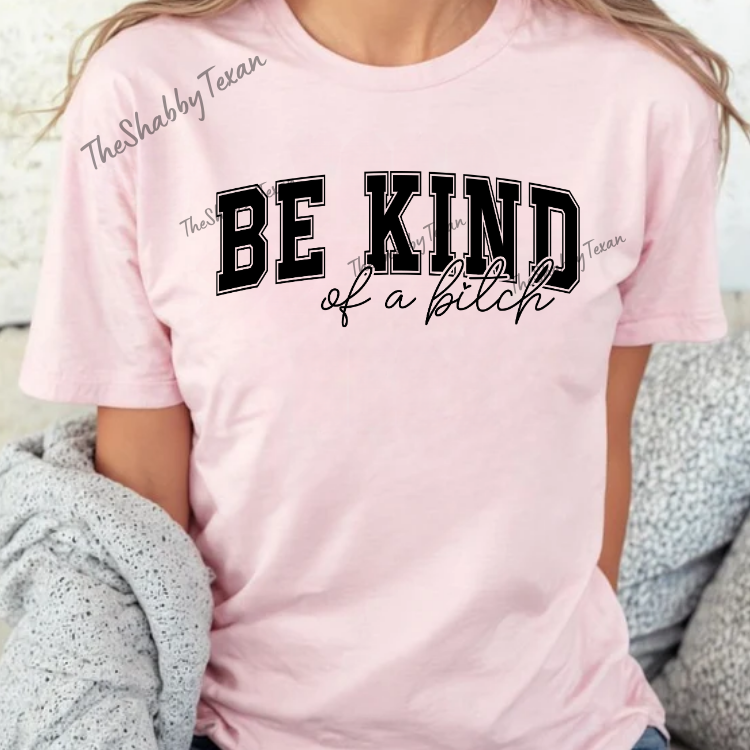 Be Kind of a Bi$ch DTF Transfers