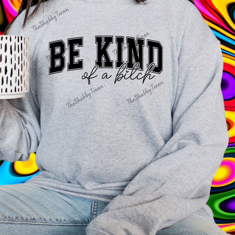 Be Kind of a Bi$ch DTF Transfers