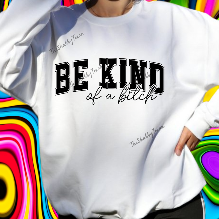Be Kind of a Bi$ch DTF Transfers
