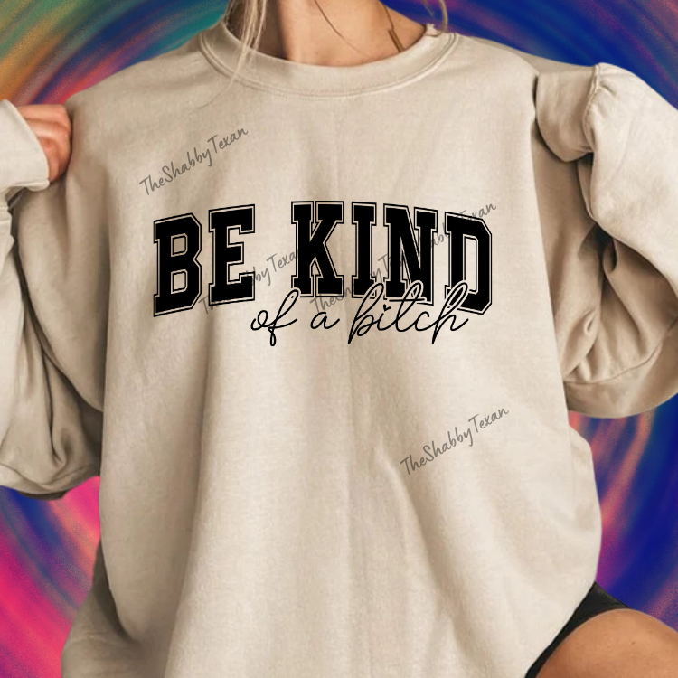 Be Kind of a Bi$ch DTF Transfers