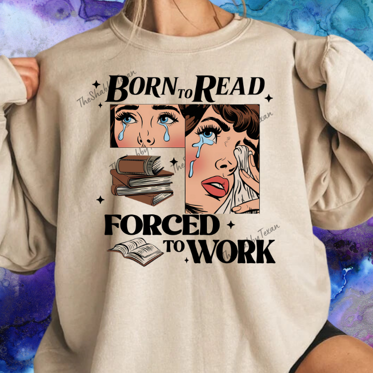 Born to Read Forced to Work Shirts and Transfers