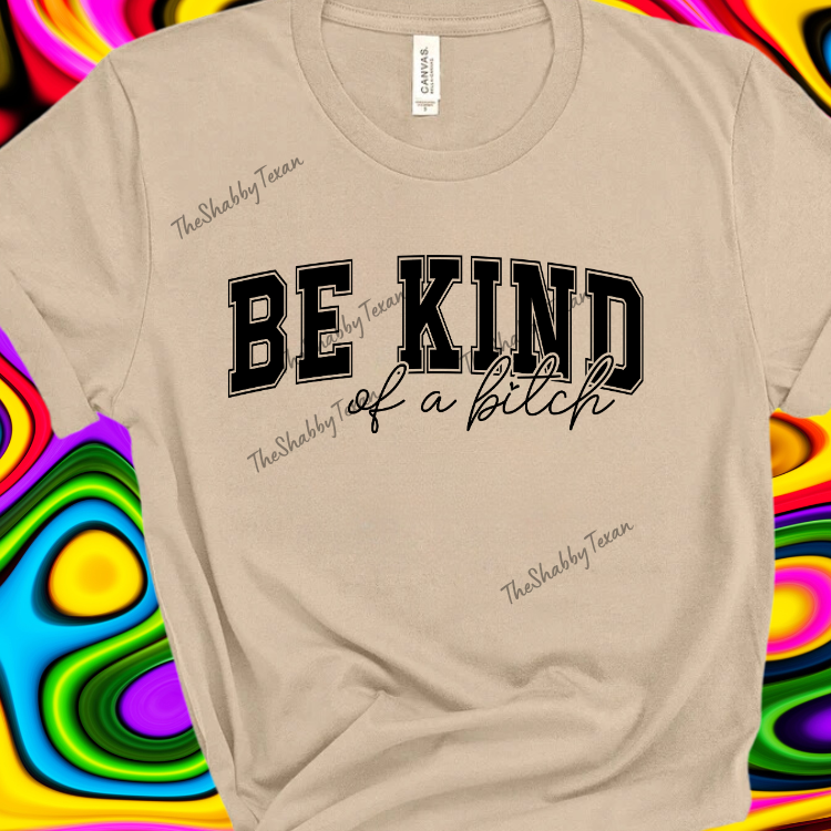 Be Kind of a Bi$ch DTF Transfers