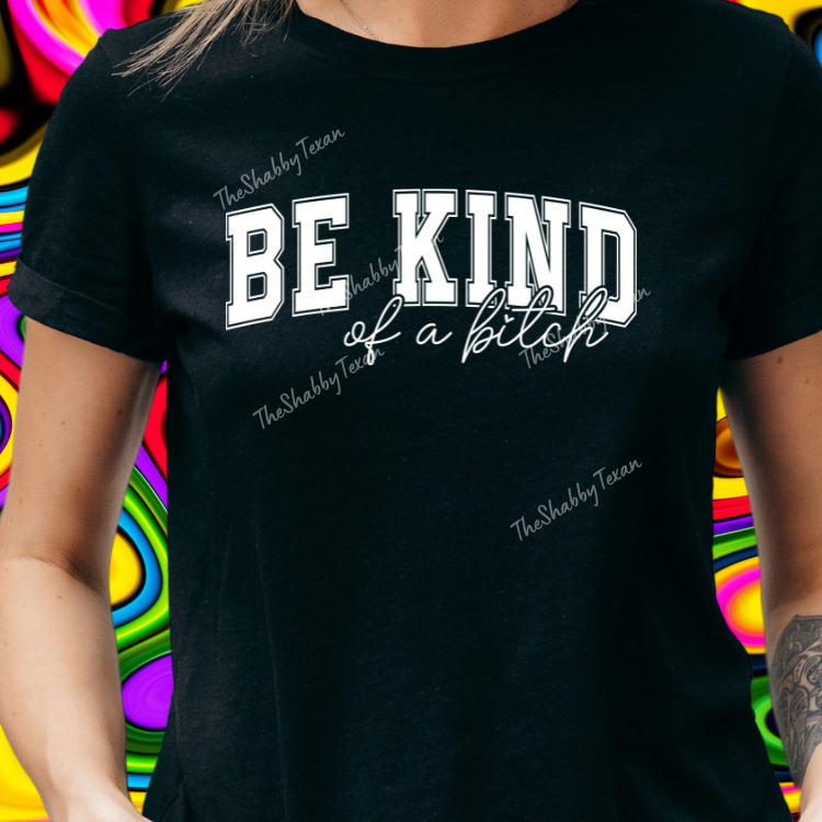 Be Kind of a Bi$ch DTF Transfers