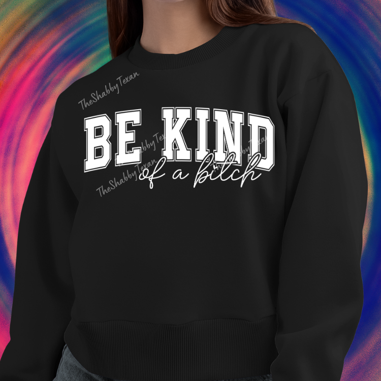 Be Kind of a Bi$ch DTF Transfers