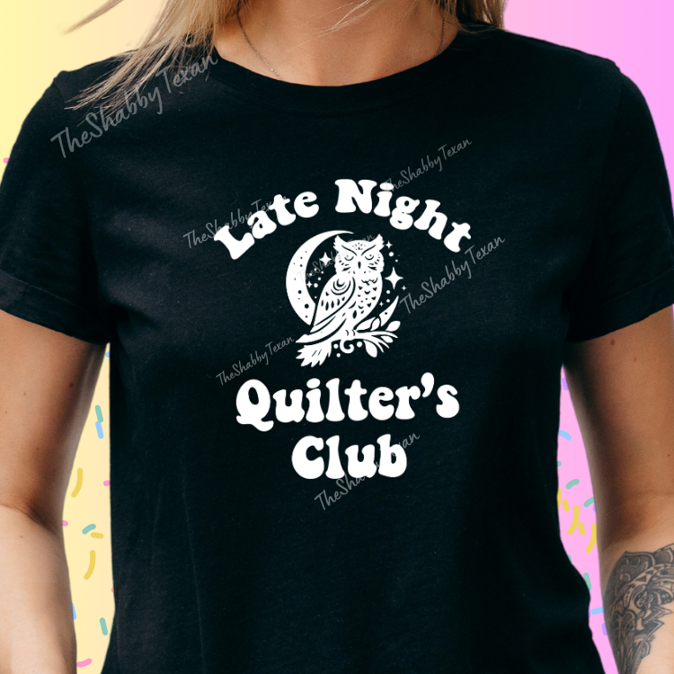 Late Night Quilters Club Shirt or Transfers
