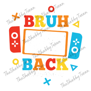 Bruh We Back Shirt Transfer