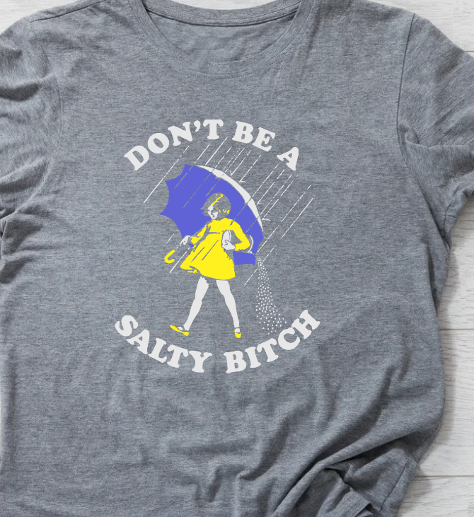 Don't Be A Salty B