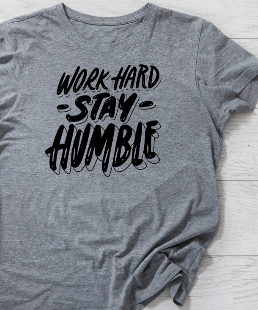 Work Hard and Stay Humble Shirt
