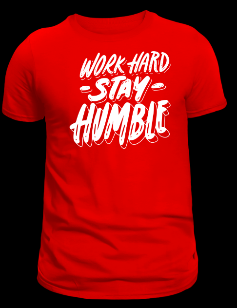 Work Hard and Stay Humble Shirt