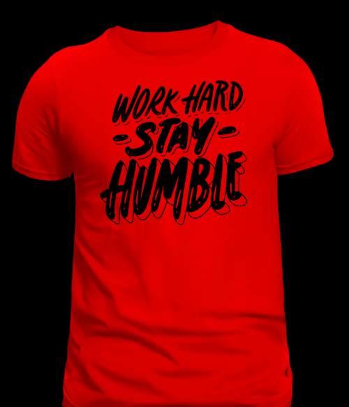 Work Hard and Stay Humble Shirt