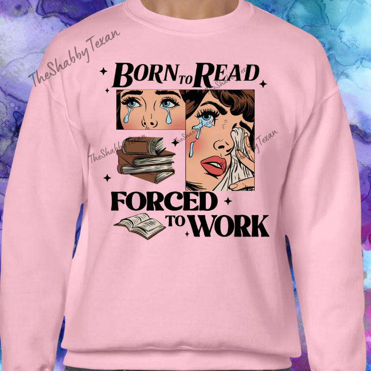 Born to Read Forced to Work Shirts and Transfers