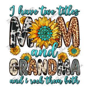 Im A Mom and Grandma Shirt Transfer