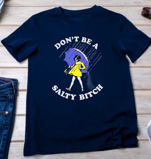 Don't Be A Salty B