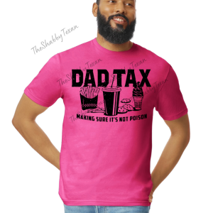 Dad Tax Tshirt