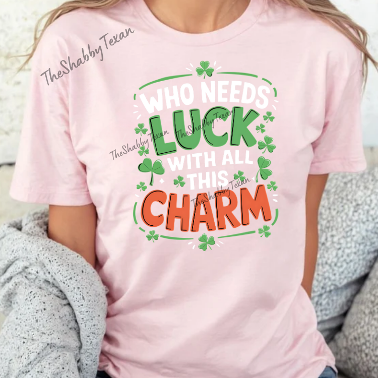 Who Needs Luck with All This Charm Shirts and Transfers