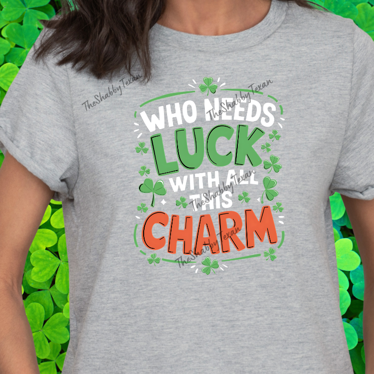 Who Needs Luck with All This Charm Shirts and Transfers