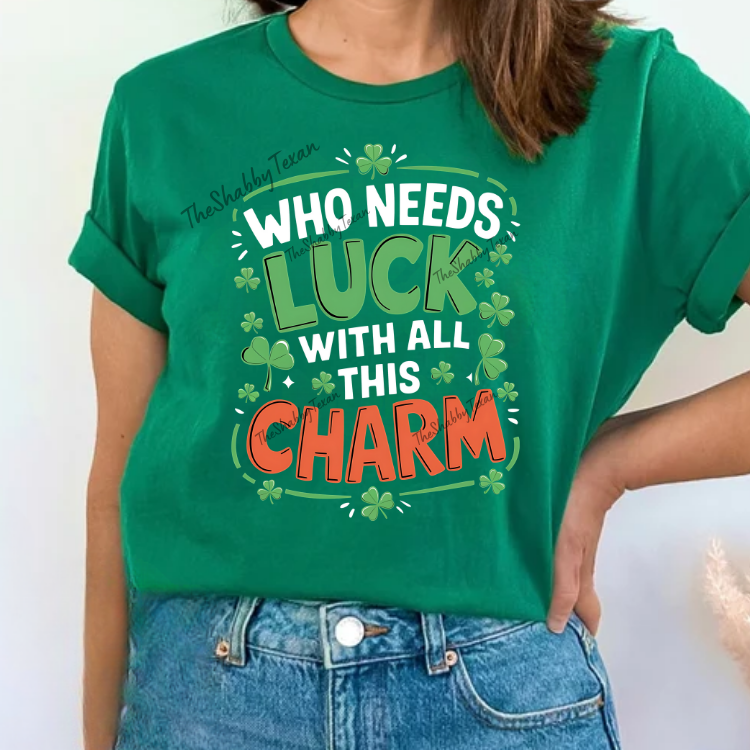 Who Needs Luck with All This Charm Shirts and Transfers