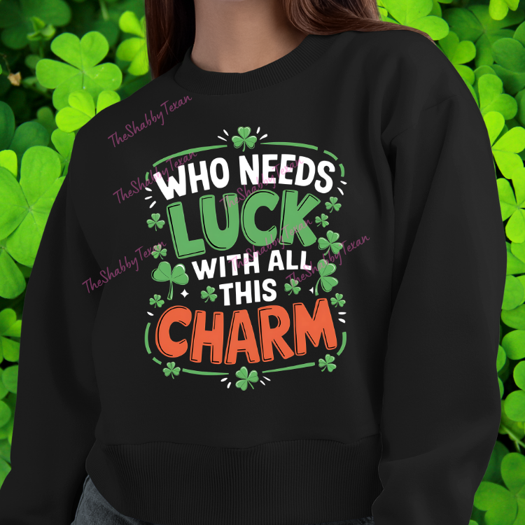 Who Needs Luck with All This Charm Shirts and Transfers