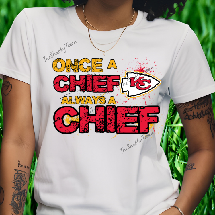 Once a Chief Always a Chief Shirts and Transfer