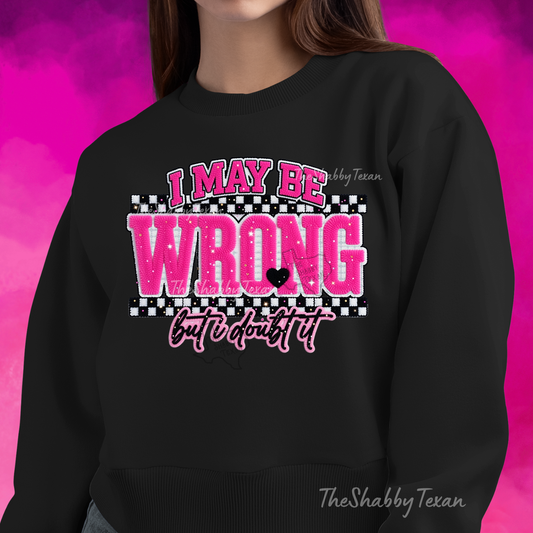 I May Be Wrong But I Doubt It Shirts