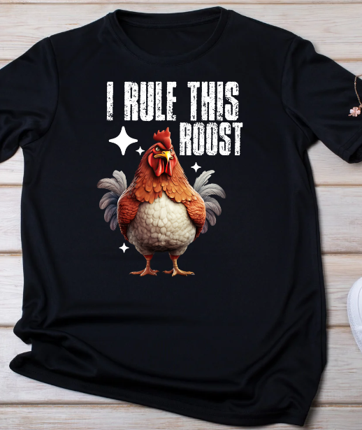 I Rule this Roost Shirt