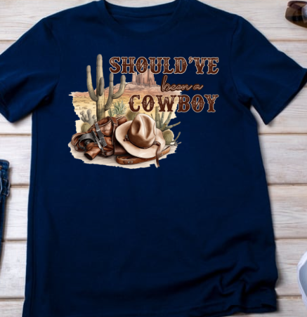 Should Have Been A Cowboy Shirt