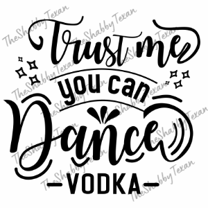 Trust Me You Can Dance Shirt Transfer