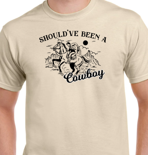 Should Have Been A Cowboy Shirt