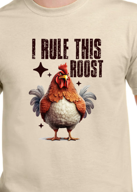 I Rule this Roost Shirt