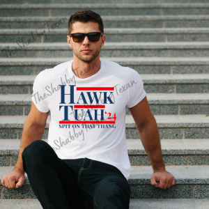 Hawk Tuah Shirt