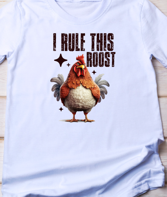 I Rule this Roost Shirt