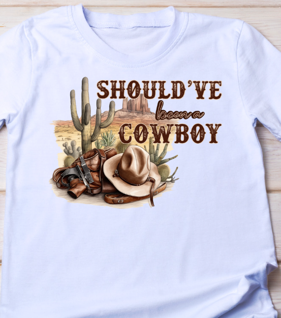 Should Have Been A Cowboy Shirt